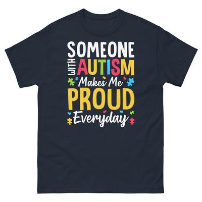 Someone With Autism Makes Me Proud Everyday Neurodiversity Men's Classic Tee