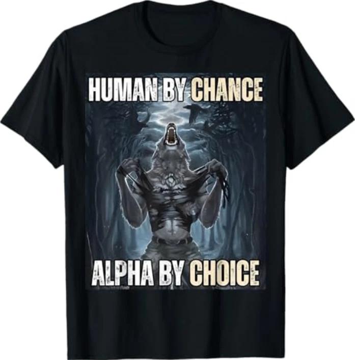 Huunisex By Chance Alpha By Choice Funny Alpha Wolf Meme Tshirt S