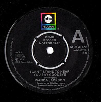 7inch Record WANDA JACKSON - I Can't Stand To Hear You Say Goodb ABC4072PROMO ABC Records 1975 UK Folk Used