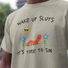 Wake Up Sluts T-Shirt, Funny Animal Shirt Meme Graphic Tee, Sarcastic T-shirt, Cursed Tshirt, Unhinged Humor Top Viral T-shirt