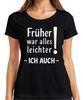 Früher War Doch Alles Leichter Ich Auch Rentner Geschenk Humor Damen T-Shirt