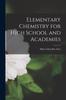 The Elementary Chemistry for High School and Academies Book