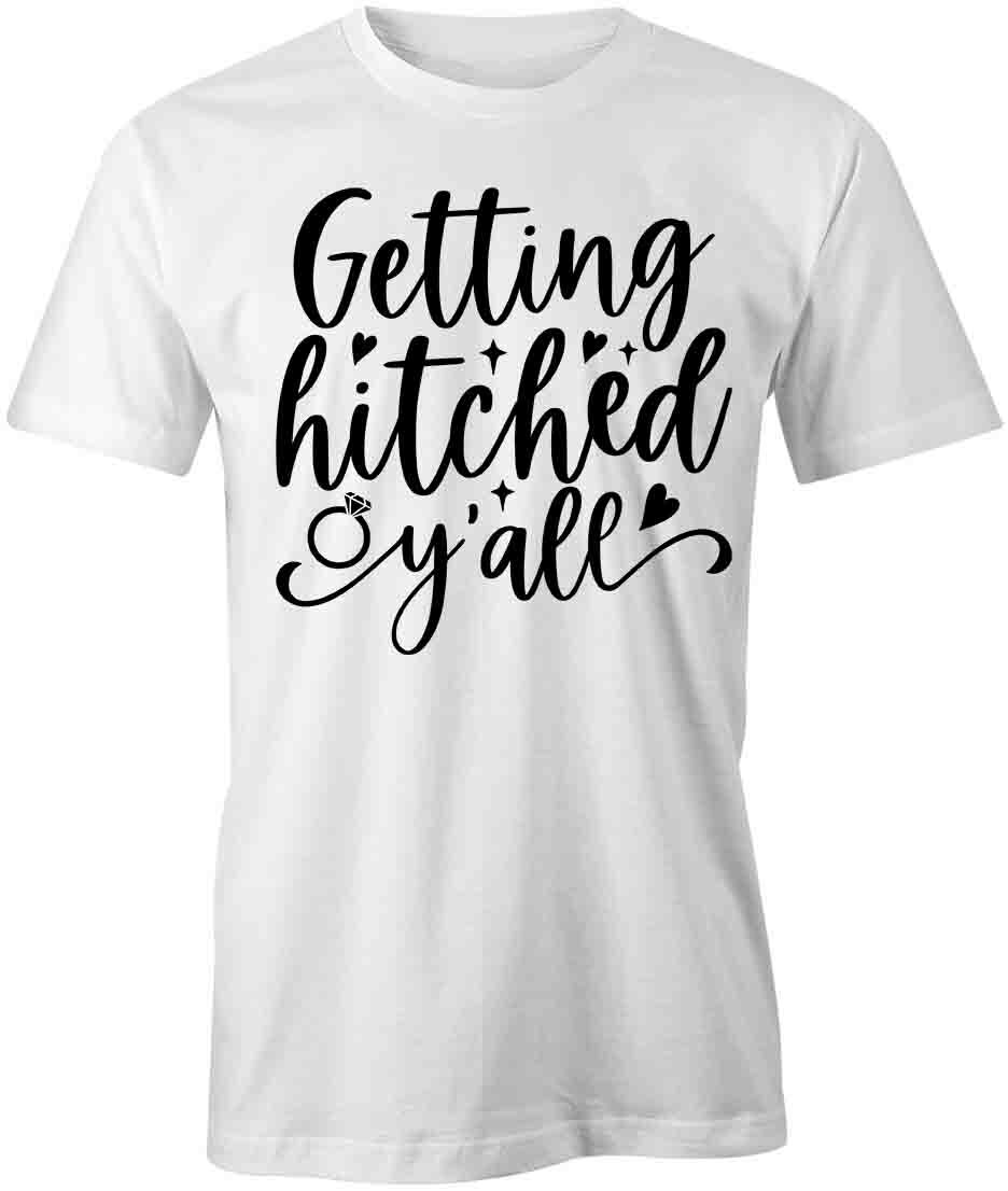 GETTING HITCHED Y ALL TShirt Tee Short-Sleeved Cotton WEDDING CLOTHING S1WSA327 XXL