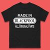 Made In Blackpool All Original Parts Vintage Retro Birthday Town In England Gift Mens Tee Top