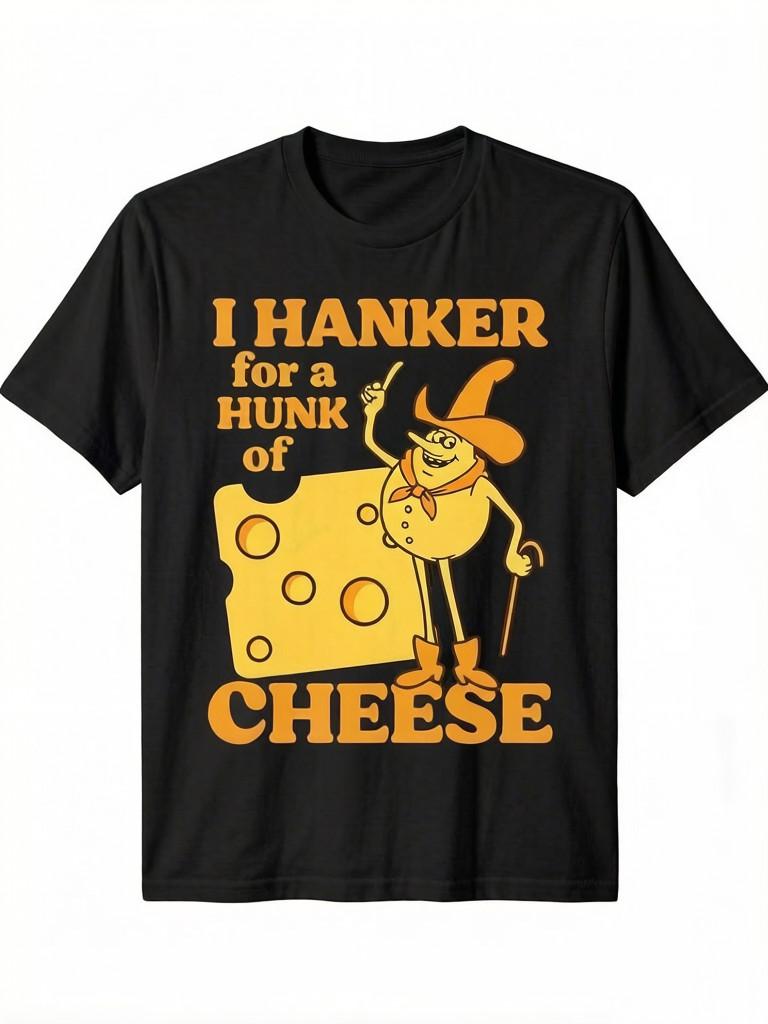Funny I Hanker for a Hunk of Cheese T-Shirt S разноцветный