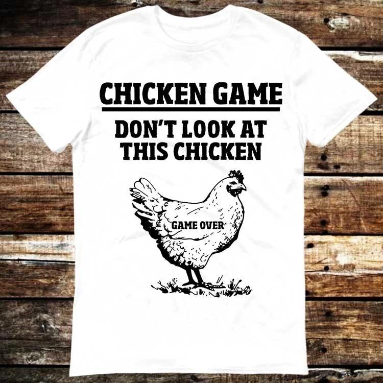 Dont Look At The Chicken Game Over Online Gaming Trending T Shirt 6144 2XL