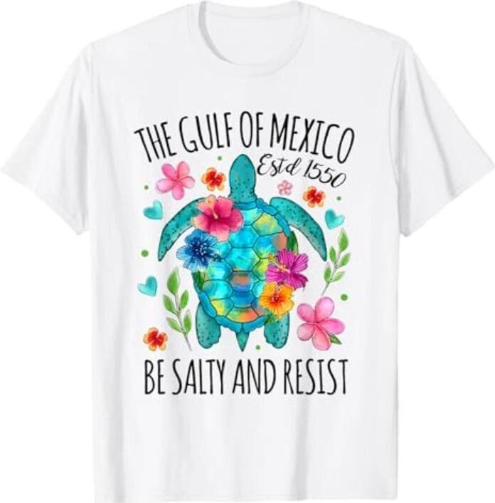 

Womens Gulf of Mexico Estd 1550 Turtle Be Salty And Resist 100% Cotton T-shirt Mens Tees Top 3XL