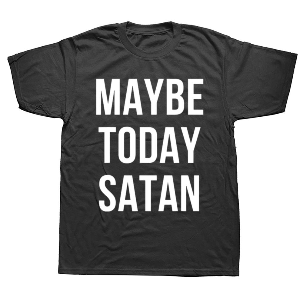 

Novelty Maybe Today Satan Funny Sarcastic T Shirts Graphic Cotton Streetwear Short Sleeve Birthday Gifts Summer Style T-shirt... 5XL різнокольоровий