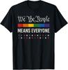 We the People Means Everyone, Us Constitution LGBT Pride T-Shirt Unisex T-Shirt