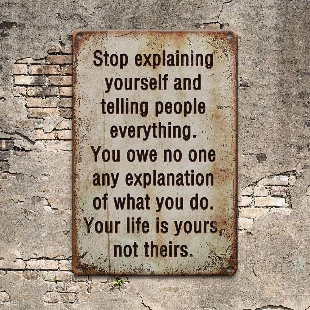 Stop Explaining Yourself Funny Metal Wall Art Sign 8x12 Inch Inspirational Quote Iron Plaque for Home Office Decor