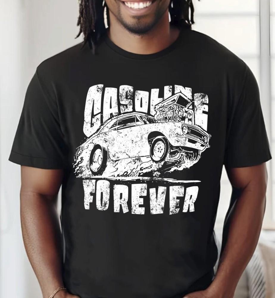 Gasoline Forever Funny Gas Cars Tees T-Shirt S-5XL Unisex T-Shirt XL