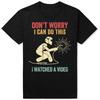 Funny Welder I Watched A Video T-shirt