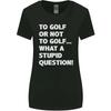 Golfen oder nicht? Was für eine dumme Frage Damen T-Shirt mit breiterem Schnitt
