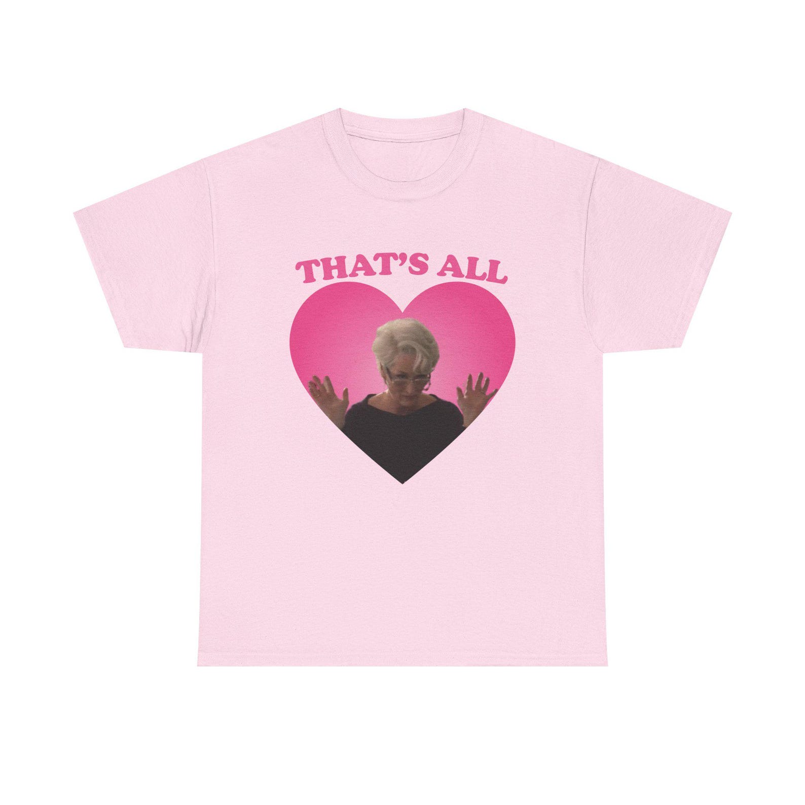 That s all Meryl Streep as Miranda Priestly pink hearT-Shirt 4XL