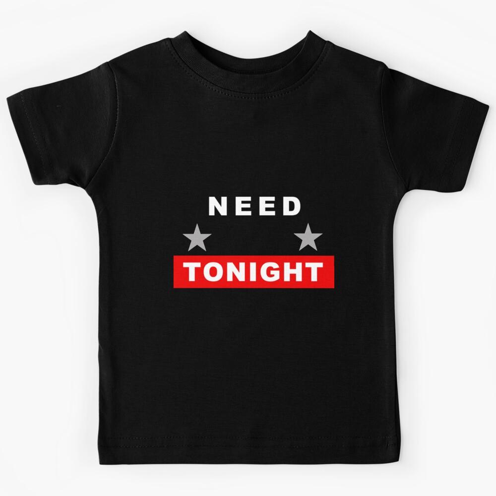 Need You Tonight Kids T-Shirt 150
