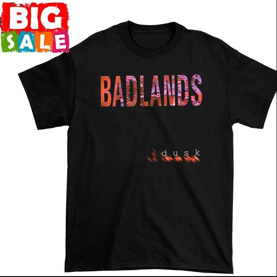 

Dusk by Badlands Badlands T-SHIRT Unisex S-234XL Shirt E274 Unisex T-Shirt XXL