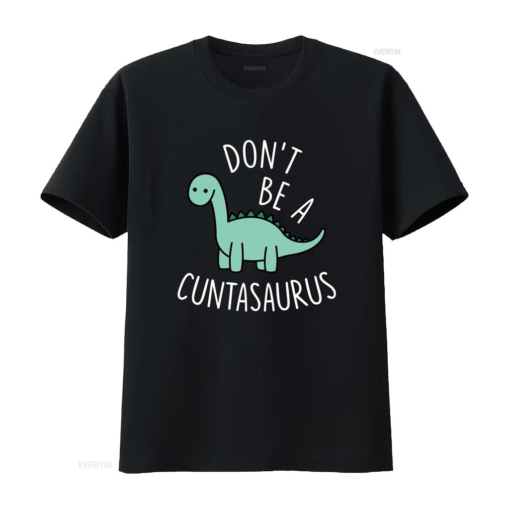 DONT BE A CUNTASAURUS Cotton T Shirt Funny Dinosaur Print for Humor Lovers vintage Washed Comfortable designer clothes