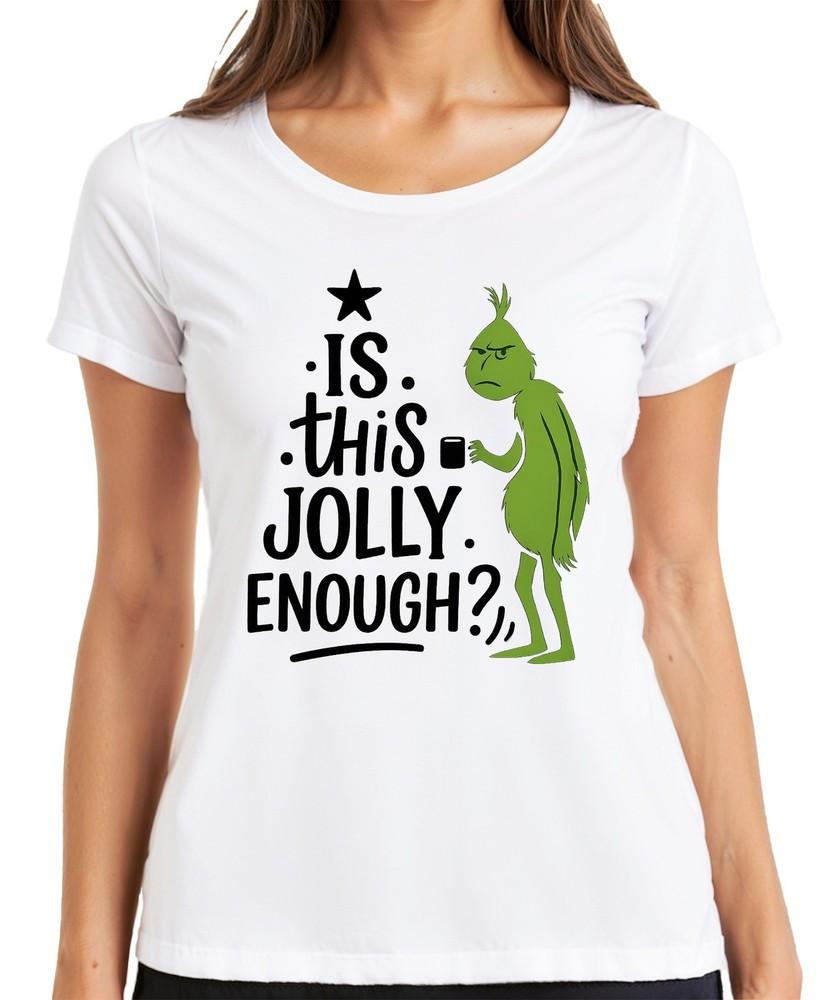 Is This Jolly Enough Grinch Christmas Funny Sarcastic Saying Ladies TShirt