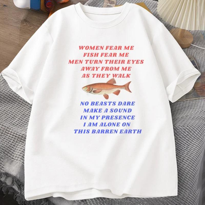 Women Fear Me Fish Fear Me T-shirt Fishing Meme T Shirt Weird Funny Fishing T-shirts Summer Short Sleeve Printed Tshirt Y2K Top M