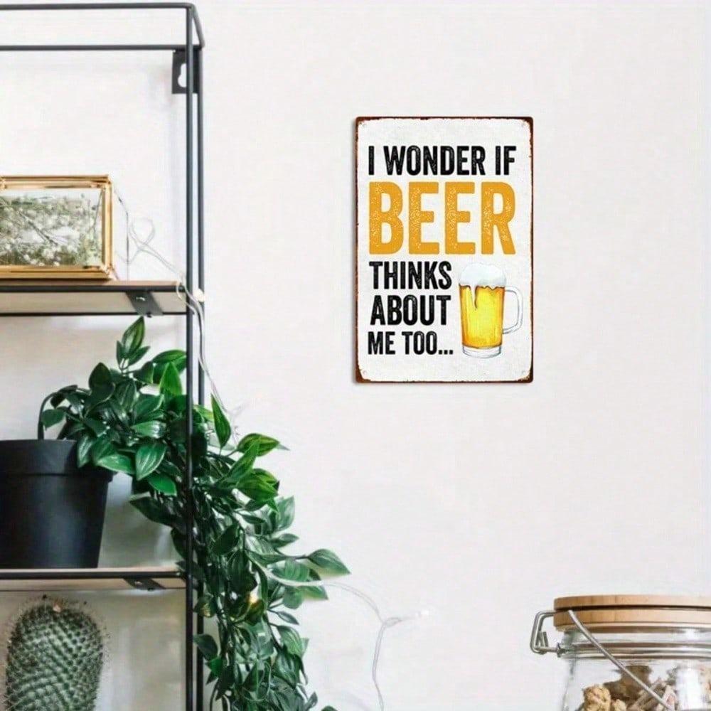 "I Wonder If Beer Thinks About Me Too Funny Beer Sign Bar Pub Decor Durable 8x12 Inches Metal Wall Art Kitchen"
