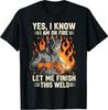 Funny Welder Welding Yes I Know I Am On Fire T-Shirt