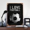 I Love Football Tin Plaque Poster Customized Wall Art Retro Vintage Metal Signs for Room Garage Decoration At Home House Decor