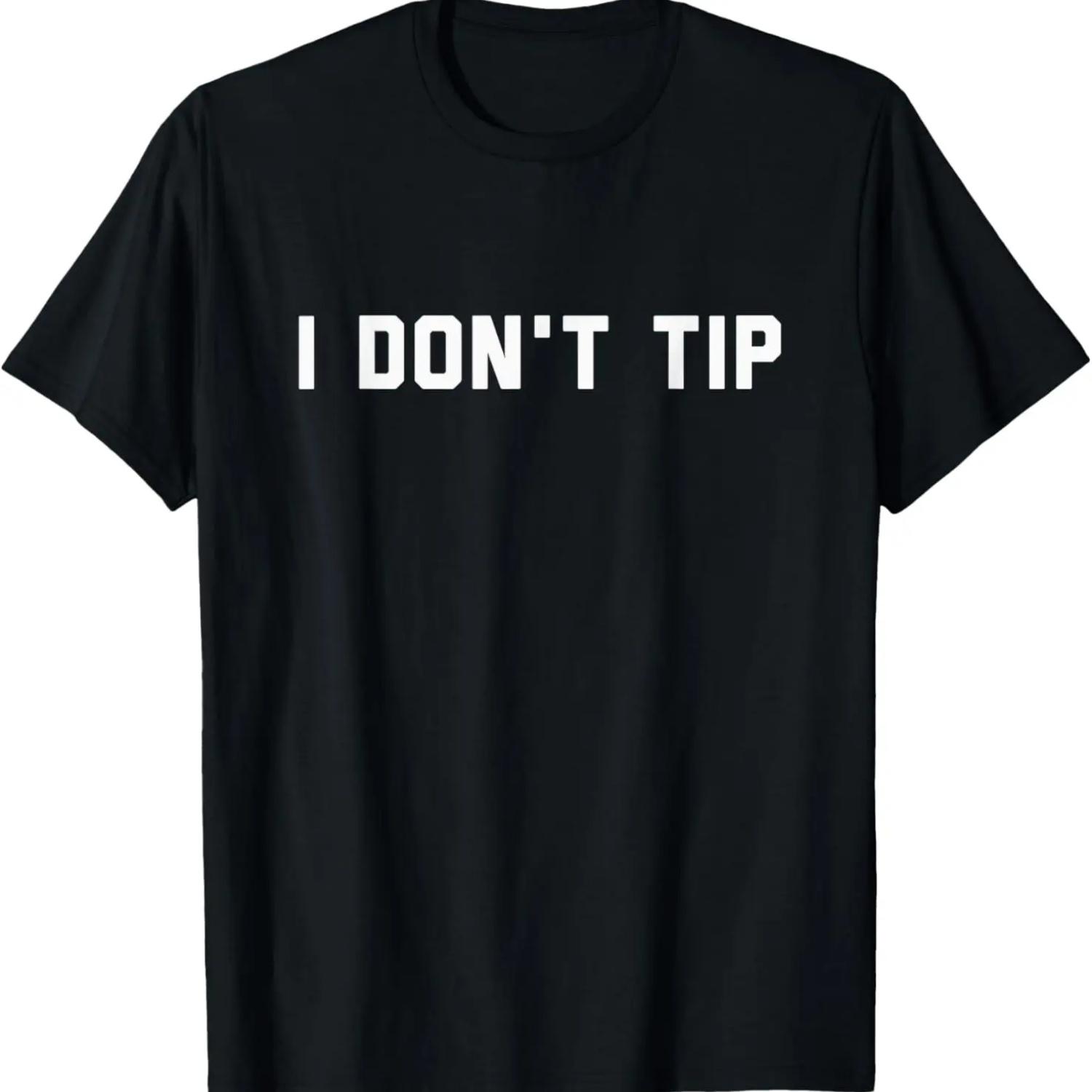 

I Don t Tip Funny Stop Tipping T-Shirt XXXXXL чорний