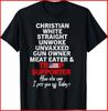 Trump Supporter Christian White Straight Unwoke Unvaxxed Black T-Shirt Unisex T-Shirt