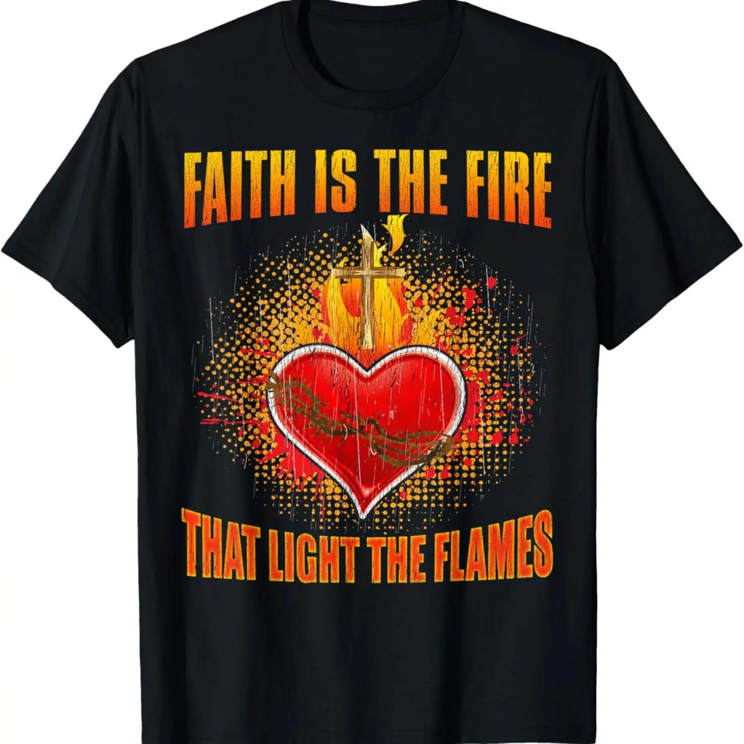 Faith Is The Fire That Lights The Flames Christian T-Shirt S