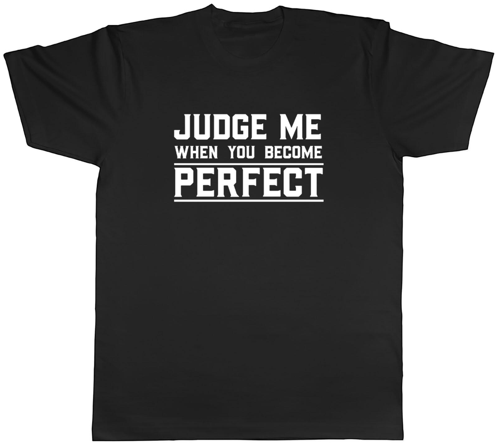 Judge Me When You Become Perfect Mens Unisex T-Shirt Tee S