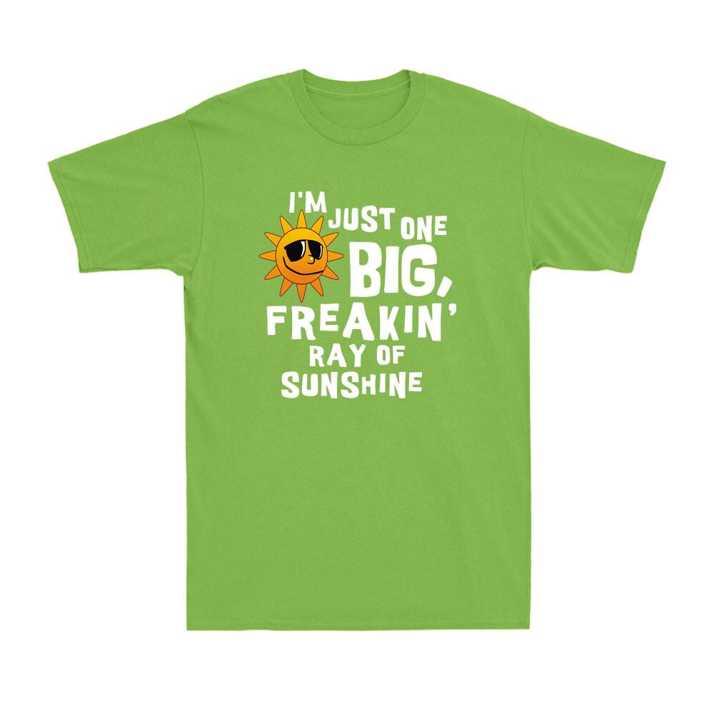Im Just One Big Freakin Ray Of Sunshine Funny Sunshine Saying Gift Tshirt Tee