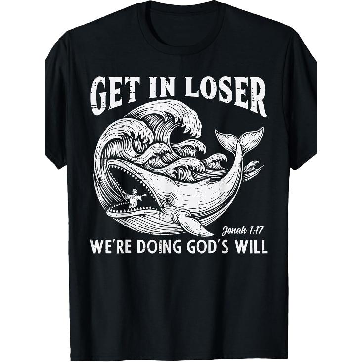 Get in Loser Whale Götter Werden Jona Lustiges Christliches Männer Frauen T-Shirt Lustiges Rundhals-T-Shirt mit Stilvollem Aufdruck Lässige & Bequeme Reisekleidung für