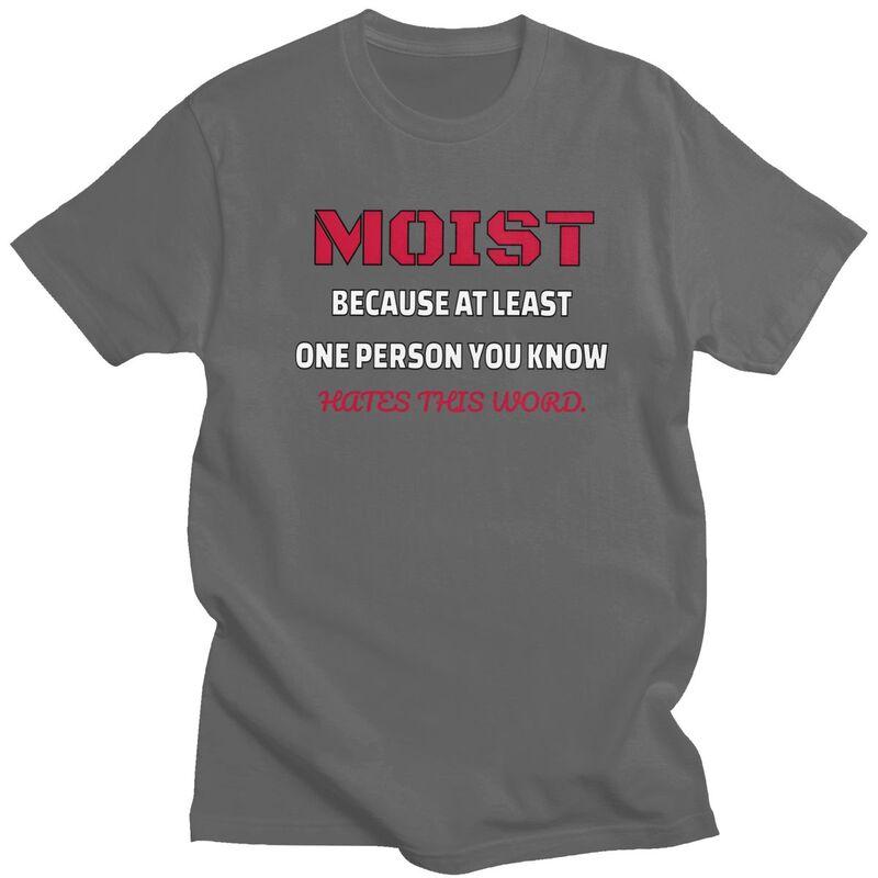 Moist Funny Humor Joke Sarcastic Quote T Shirts Unisex ShortSleeve Tshirts Graphic Tee 100 Cotton Loose Oversized Clothes