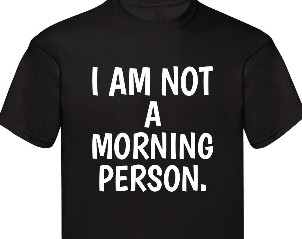 I Am Not A Morning Person T-Shirt, Sarcastic Funny Cool Ladies Christmas Gift Family Present Top Funny T-Shirt Birthday Gift Xmas Tee Tops