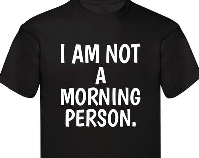 I Am Not A Morning Person T-Shirt, Sarcastic Funny Cool Ladies Christmas Gift Family Present Top Funny T-Shirt Birthday Gift Xmas Tee Tops