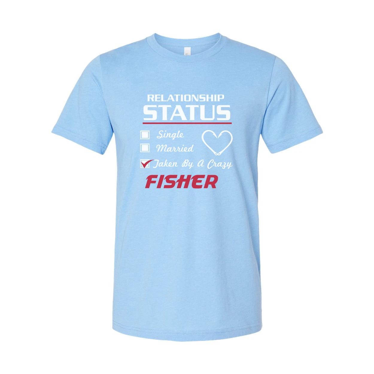 

Fishing Relationship Status T Shirt for Fisher Lovers Featuring Taken By A Crazy M