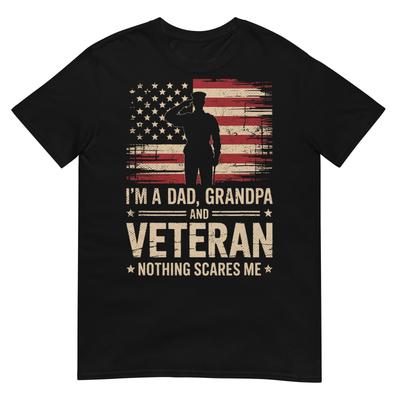 Im A Dad Grandpa And A Veteran Nothing Scares Me Veteran TShirt