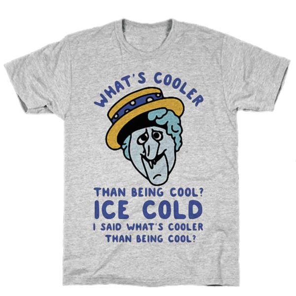 Buy What S Cooler Than Being Cool Snow Miser T Shirt at affordable