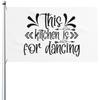 This Kitchen Is For Dancing Decorative Garden Flag for Kitchen Decor and Outdoor Courtyard Display