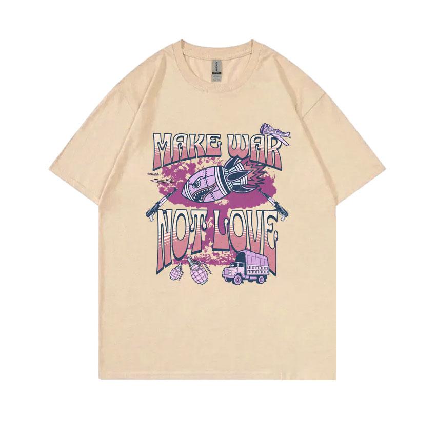 Make War Not Love Funny Meme Print T Shirts Unisex Womens Vintage Oversized Short Sleeve Unisex High Quality Cotton Pure Tshirt