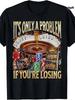 Fun Gambling Problem T-Shirt – Losing Is the Problem, Casino Themed T-Shirt