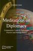 Cartea Meditations On Diplomacy : Comparative Cases In Diplomatic Practice and Foreign Policy
