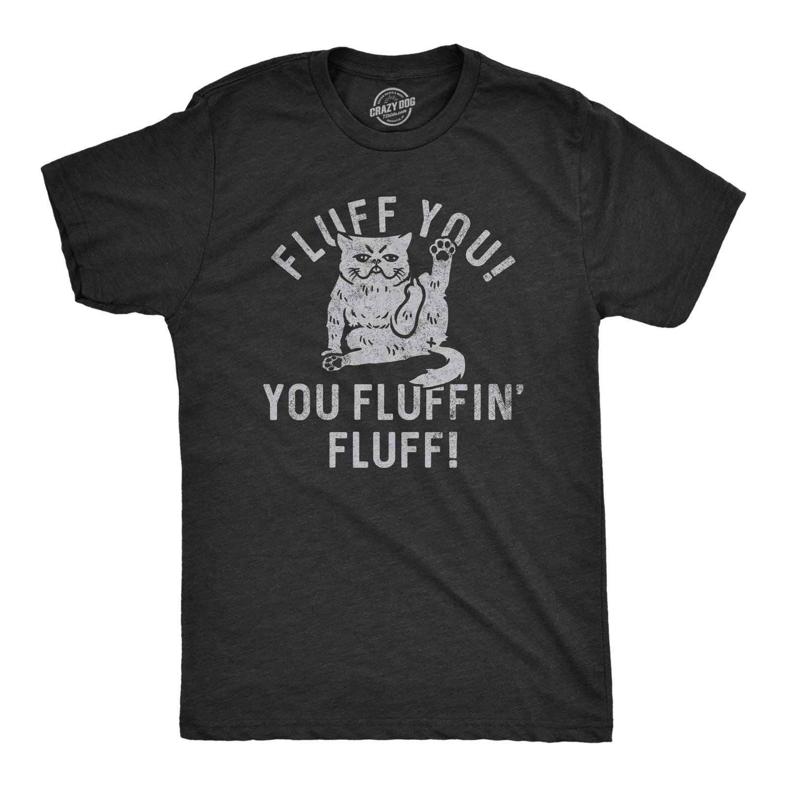 Mens Fluff You You Fluffin Fluff T Shirt Funny Swearing Cursing Kitty Joke Tee XL