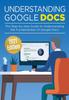 Libro Understanding Google Docs : The Step-by-step Guide To Understanding the Fundamentals of Google Docs : 1