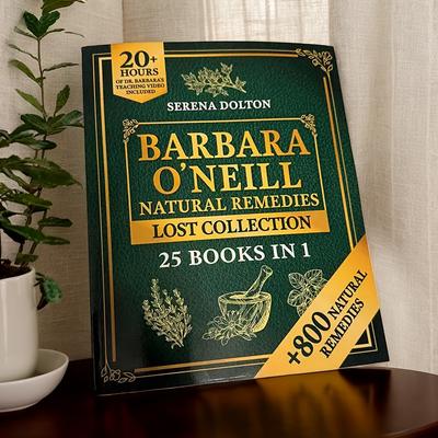Barbara O'Neill Doğal Bitkisel İlaçlar Tam Koleksiyon: Bütünsel Sağlık, Refah ve İlaçsız Yaşam Tarzı için 800'den Fazla Doğal Çözüm