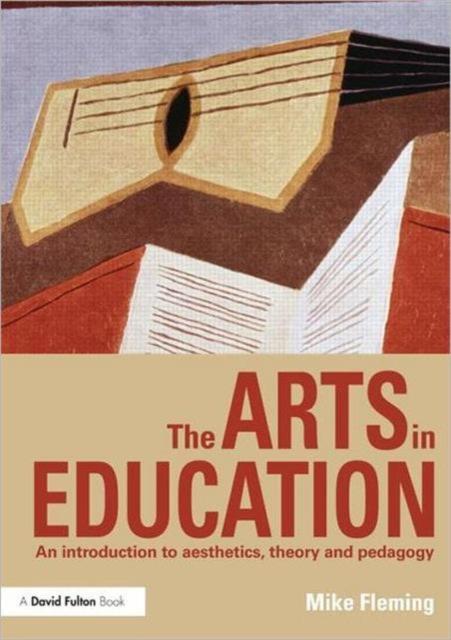 The The Arts In Education : An Introduction To Aesthetics, Theory and Pedagogy Book