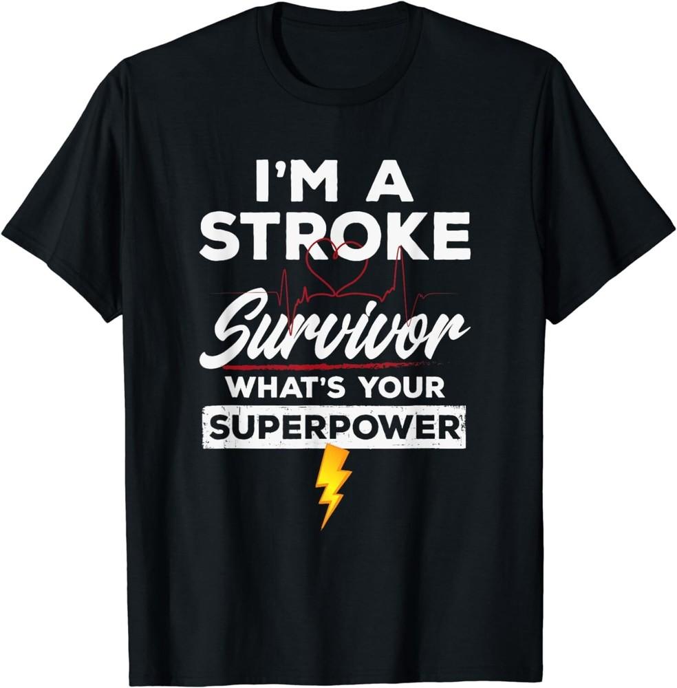 

funny stroke survivor shirt - I m A Stroke Survivor Gift Unisex T-Shirt M
