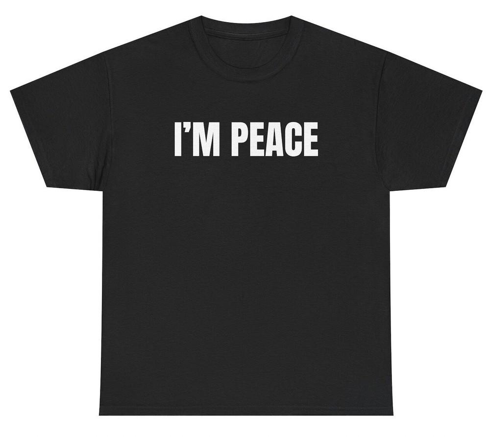 I'm Peace T Shirt Funny Inappropriate Matching Couples Sex Joke Gift Tee Unisex T-Shirt