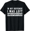 Funny In My Defense I Was Left Unsupervised Short Sleeve T-Shirt Graphic T Shirts Clothing Ropa Hombre