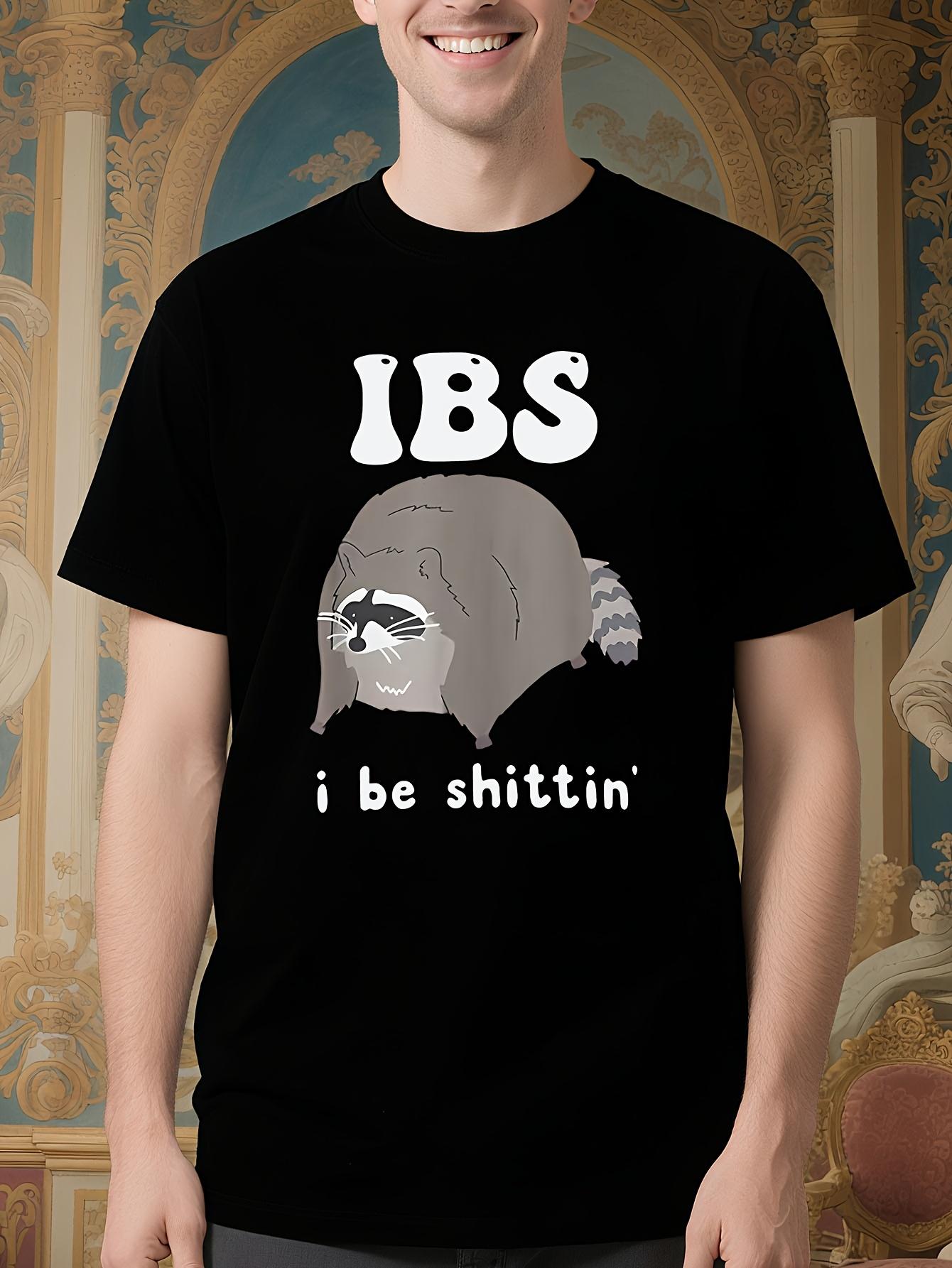 Funny IBS I Be $hittin  Raccoon Graphic Tshirt for Men an... S
